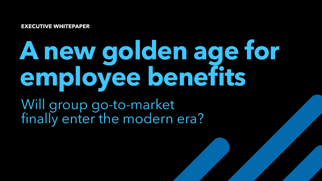 A New Golden Age for Employee Benefits: Modernizing Group Go-to-Market